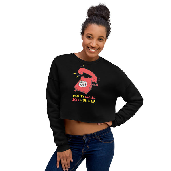 Hang Up Reality - Retro Humor Crop Sweatshirt - - Sweatshirts